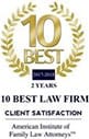 10 Best | 2 Years | 10 Best Law Firm | Client Satisfaction | American Institute of Family Law Attorneys